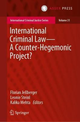 International Criminal Law—A Counter-Hegemonic Project? - cover