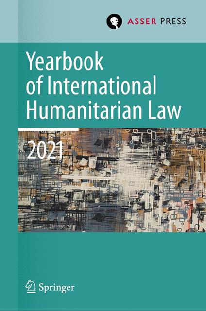 Yearbook of International Humanitarian Law, Volume 24 (2021)