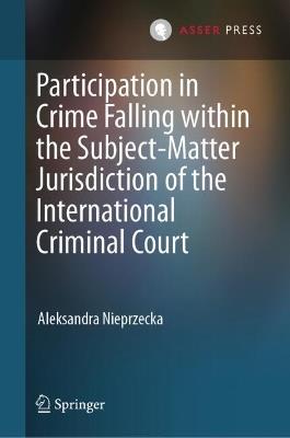 Participation in Crime Falling within the Subject-Matter Jurisdiction of the International Criminal Court - Aleksandra Nieprzecka - cover