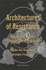 Architectures of Resistance: Negotiating Borders Through Spatial Practices