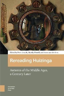 Rereading Huizinga: Autumn of the Middle Ages, a Century Later - cover