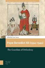 Pope Benedict XII (1334-1342): The Guardian of Orthodoxy