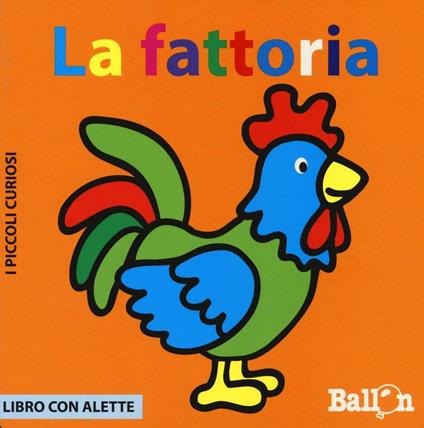 La fattoria. I piccoli curiosi. Ediz. illustrata - copertina