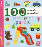 Le mie prime parole. 100 cose da guardare. Ediz. illustrata