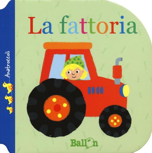 La fattoria. Anatroccoli. Ediz. a colori - Libro - Ballon - Anatroccoli