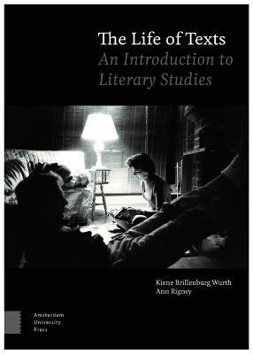 The Life of Texts: An Introduction to Literary Studies - Kiene Brillenburg Wurth,Ann Rigney - cover