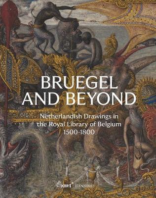 Bruegel and Beyond: Netherlandish Drawings in the Royal Library of Belgium, 1500-1800 - cover