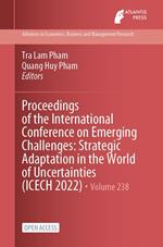 Proceedings of the International Conference on Emerging Challenges: Strategic Adaptation in the World of Uncertainties (ICECH 2022)