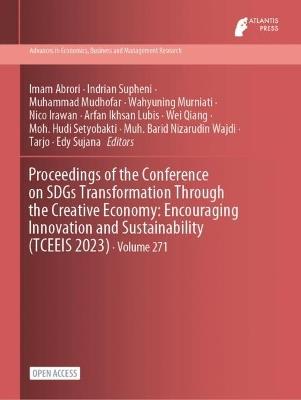 Proceedings of the Conference on SDGs Transformation Through the Creative Economy: Encouraging Innovation and Sustainability (TCEEIS 2023) - cover