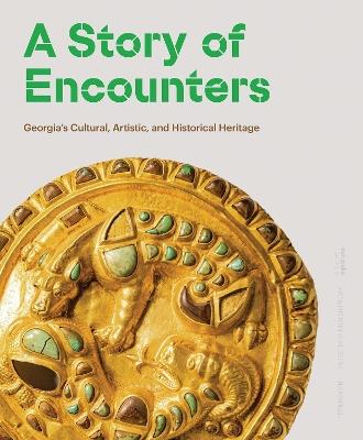 A Story of Encounters: Georgia’s Cultural, Artistic and Historical Heritage - Nino Simonishvili - cover