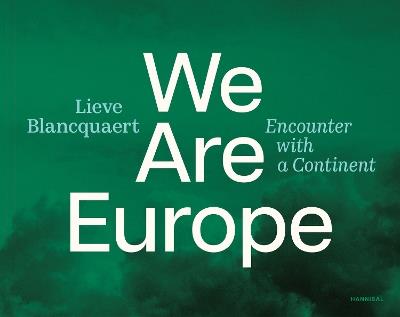 We are Europe: Encounter with a Continent - Lieve Blancquaert - cover