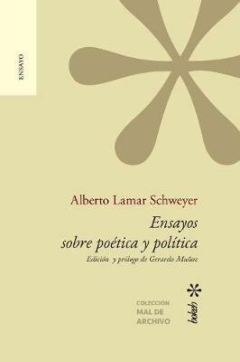Ensayos sobre poetica y politica. Edicion y prologo de Gerardo Munoz - Alberto Lamar Schweyer - cover