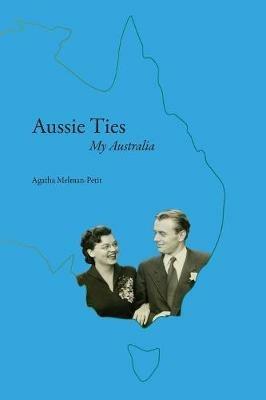 Aussie Ties: My Australia - Agatha Melman-Petit - cover