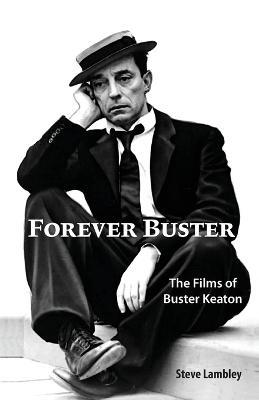 Forever Buster: The Films of Buster Keaton - Steve Lambley - cover