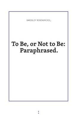To Be or Not to Be: Paraphrased - Bardsley Rosenbridge - cover