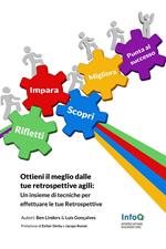 Ottieni il meglio dalle tue Retrospettive Agili: Un insieme di tecniche per effettuare le tue Retrospettive nelle metodologie Agili