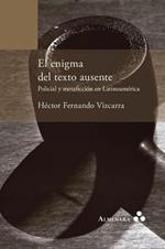 El enigma del texto ausente. Policial y metaficcion en Latinoamerica