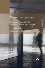 Trazos discontinuos. Antologia critica sobre las bienales de arte en Asia Pacifico