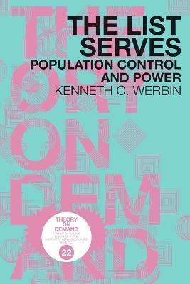 The List Serves: Population Control and Power - Kenneth C Werbin - cover