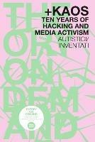 +KAOS. Ten Years of Hacking and Media Activism - Autistici/Inventati - - cover