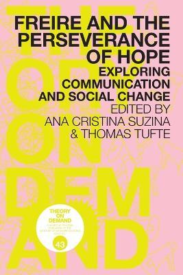 Freire and the Perseverance of Hope: Exploring Communication and Social Change - cover