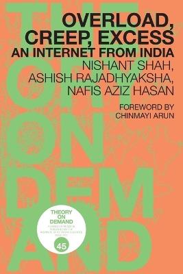 Overload, Creep, Excess: An Internet from India - Nishant Shah,Ashish Rajadhyaksha,Nafis Hasan - cover