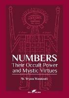 Numbers: Their Occult Power and Mystic Virtues