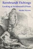 Rembrandt Etchings: Looking at Rembrandt's Prints - Michiel Kersten - cover