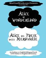 Alice in Wonderland - Alice nel Paese delle Meraviglie: (An Italian to English bilingual book with Italian to English dictionary.)