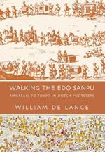 Walking the Edo Sanpu: Nagasaki to Tokyo in Dutch Footsteps