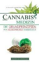 Cannabis Medizin: Die Grundprinzipien fur medizinisches Marihuana - Aaron Hammond - cover