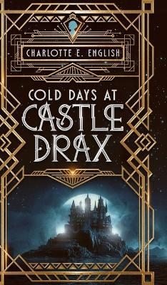 Cold Days at Castle Drax - Charlotte E English - cover