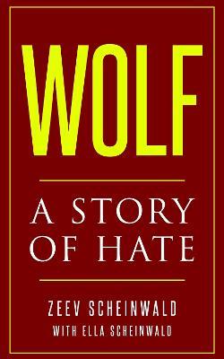 Wolf: A Story of Hate - Zeev Scheinwald - cover