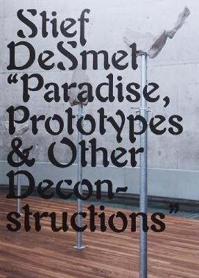 Paradise, Prototypes & Other Deconstructions - Stief DeSmet - cover