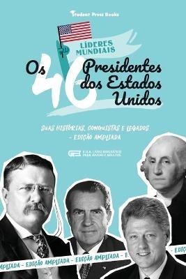 Os 46 Presidentes dos Estados Unidos: Suas Historias, Conquistas e Legados: De George Washington a Joe Biden (E.U.A. Livro Biografico para Jovens e Adultos) - Student Press Books,Jill Stonewall - cover