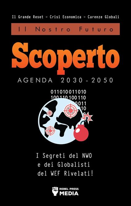 Il Nostro Futuro Scoperto Agenda 2030-2050: I Segreti del NWO e dei Globalisti del WEF Rivelati! Il Grande Reset - Crisi Economica - Carenze Globali - Truth Leak Books - ebook