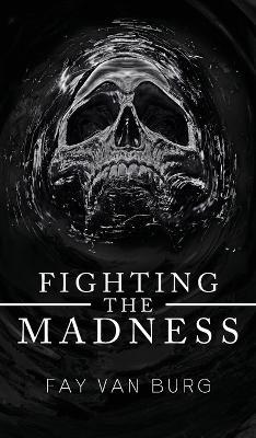 Fighting the Madness - Fay Van Burg - cover