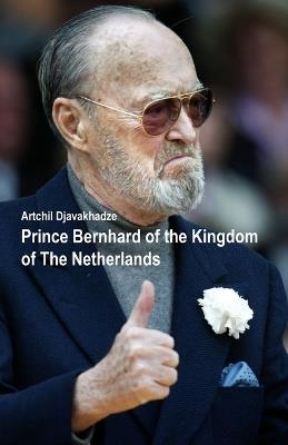 Prince Bernhard of the Kingdom of the Netherlands - Artchil Djavakhadze - cover