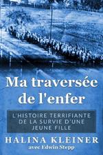 Ma traverse´e de l'enfer: L'histoire terrifiante de la survie d'une jeune fille