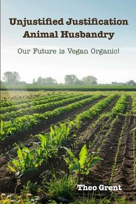 Unjustified Justification Animal Husbandry - Theo Grent - cover