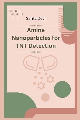 Amine Nanoparticles for TNT Detection - Devi Sarita - cover