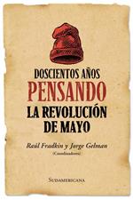 Doscientos años pensando la revolución de mayo