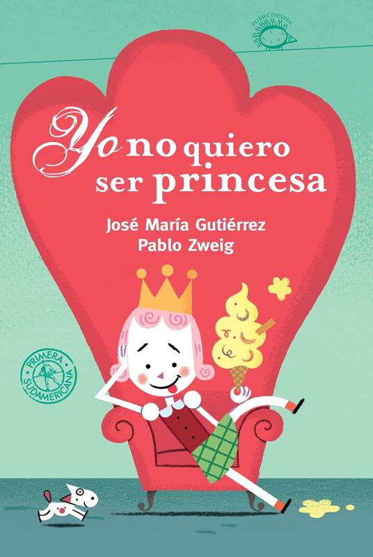 Yo no quiero ser princesa - José María Gutiérrez,Pablo Zweig - ebook