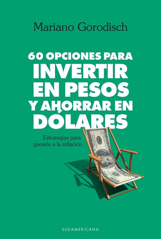60 opciones para invertir en pesos y ahorrar en dólares - Gorodisch,  Mariano - Ebook in inglese - EPUB2 con Adobe DRM | IBS