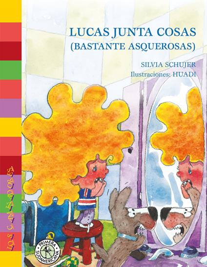 Lucas junta cosas (bastante asquerosas) - Silvia Schujer - ebook