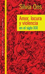 Amor locura y violencia en el siglo XXI