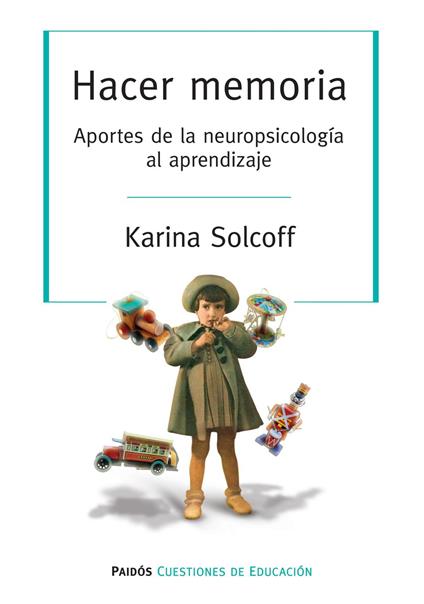 Hacer memoria. Aportes de la neuropsicología al aprendizaje