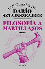 Filosofía a martillazos. Tomo1