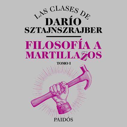 Filosofía a martillazos. Tomo1