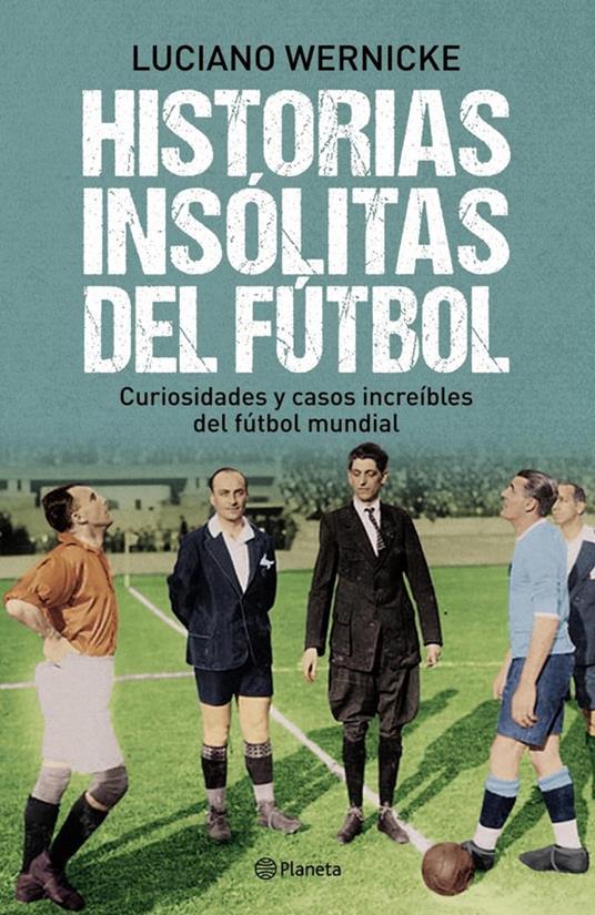 Historias insólitas del fútbol